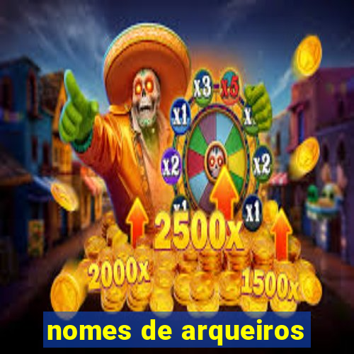 nomes de arqueiros